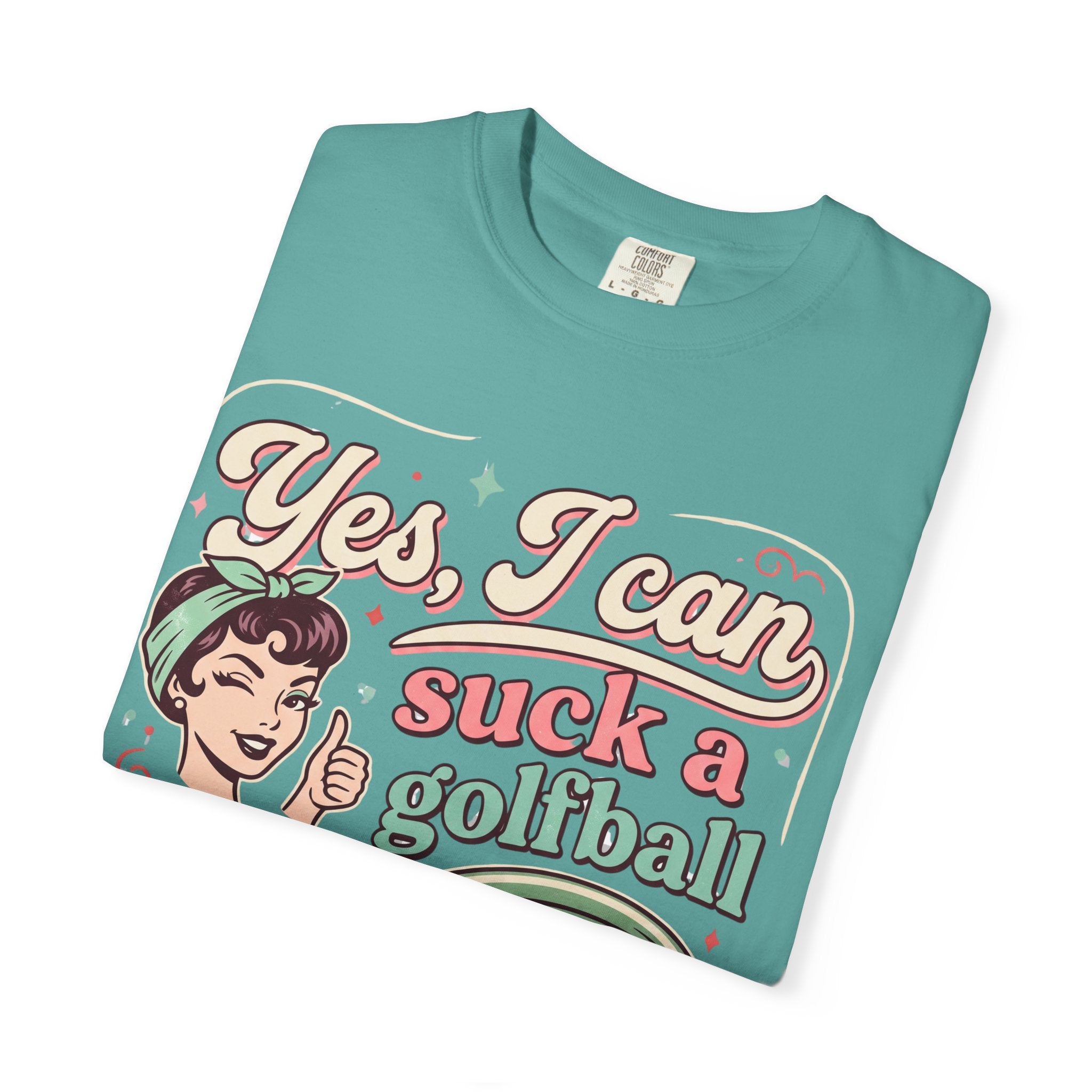 Vintage Retro Tee — “Yes, I Can Suck a Golfball Through a Hosepipe!”
