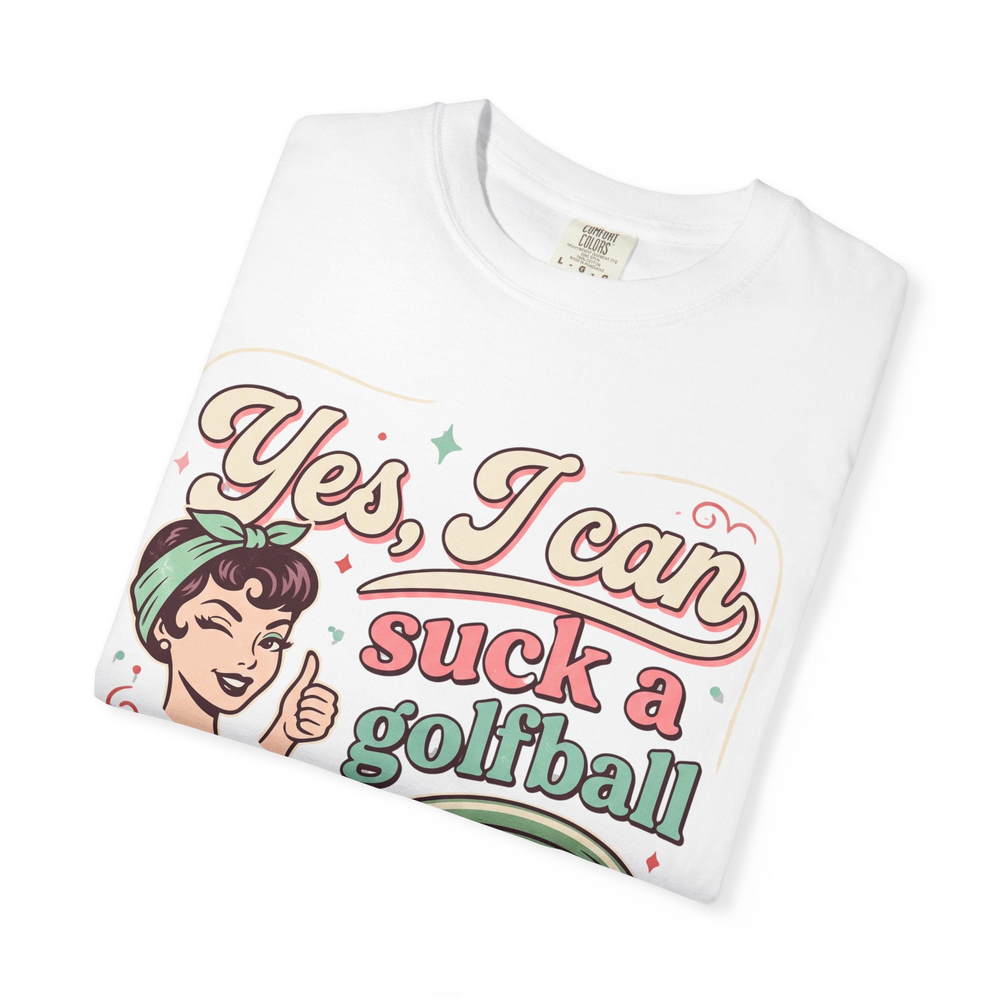 Vintage Retro Tee — “Yes, I Can Suck a Golfball Through a Hosepipe!”