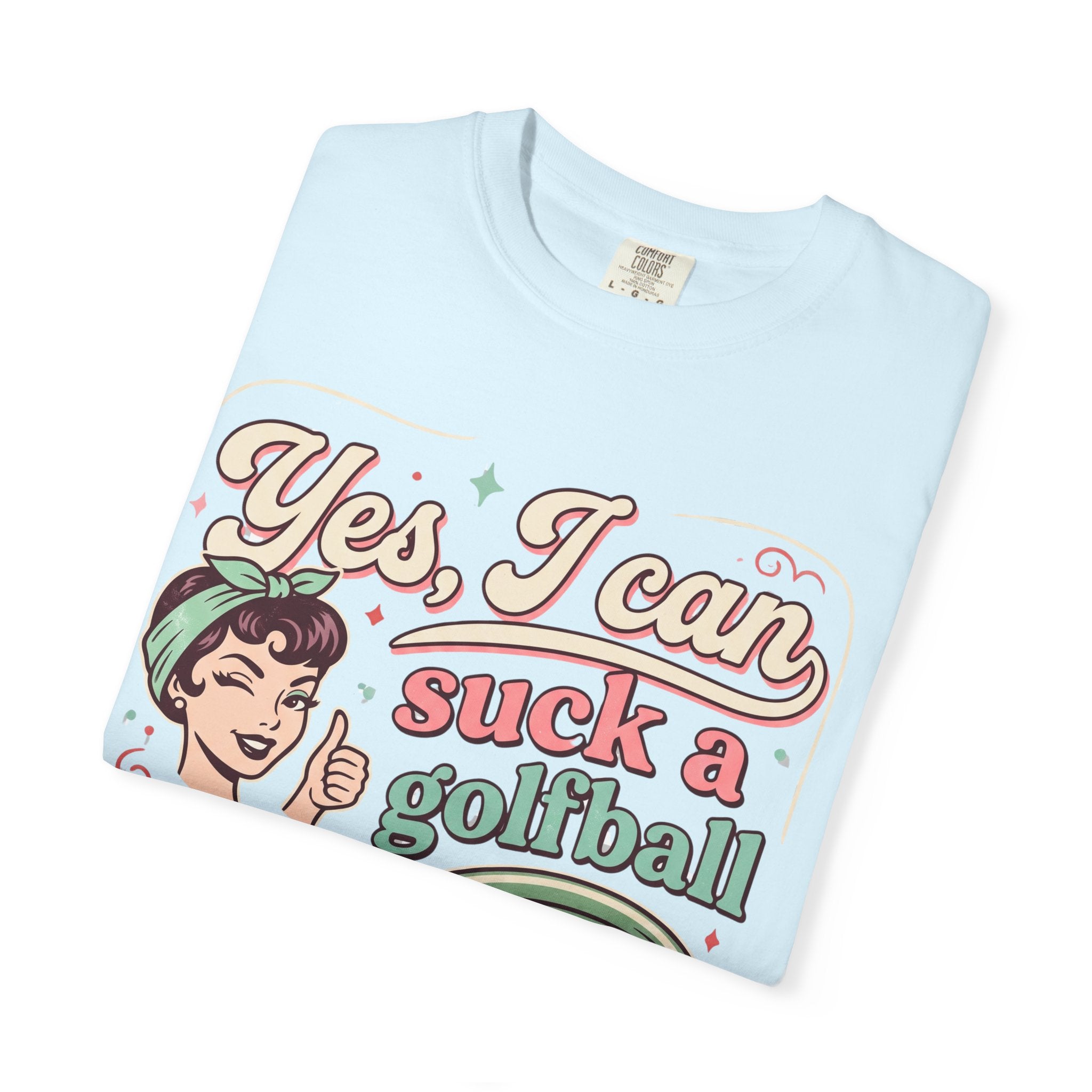 Vintage Retro Tee — “Yes, I Can Suck a Golfball Through a Hosepipe!”