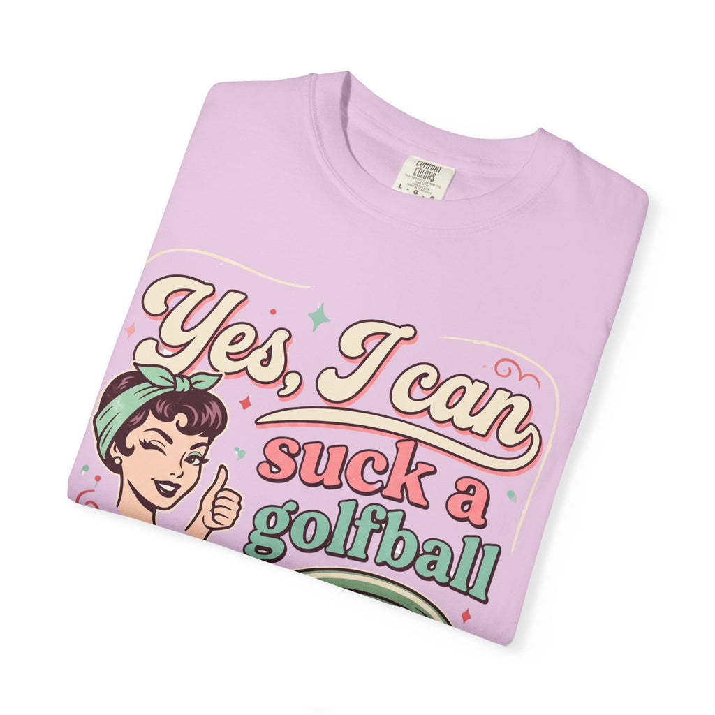 Vintage Retro Tee — “Yes, I Can Suck a Golfball Through a Hosepipe!”
