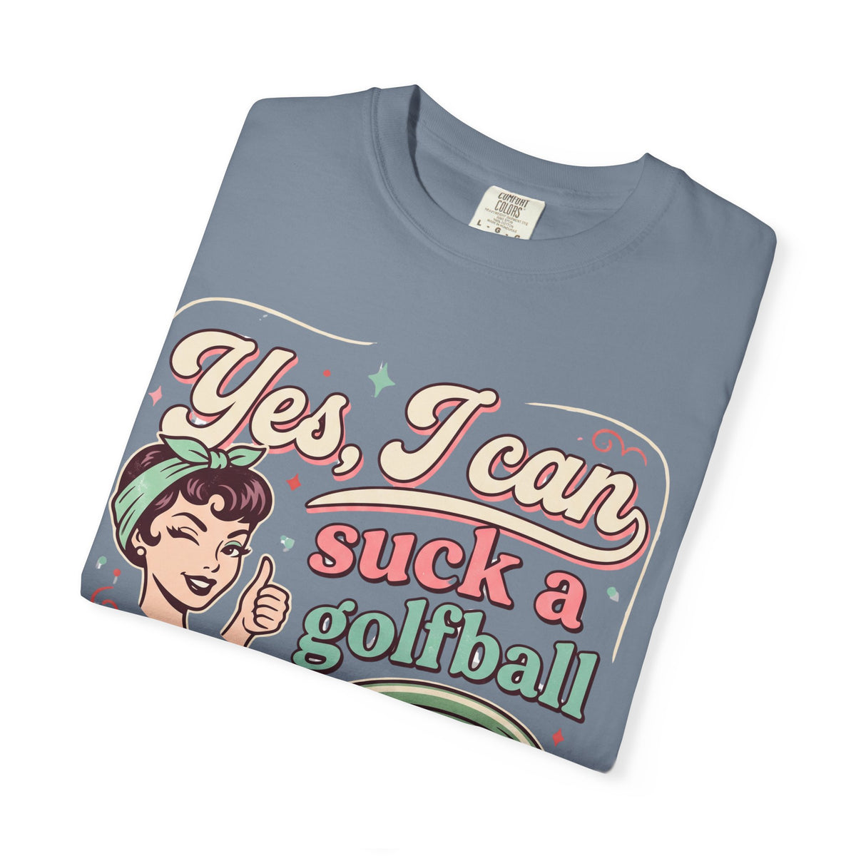 Vintage Retro Tee — “Yes, I Can Suck a Golfball Through a Hosepipe!”
