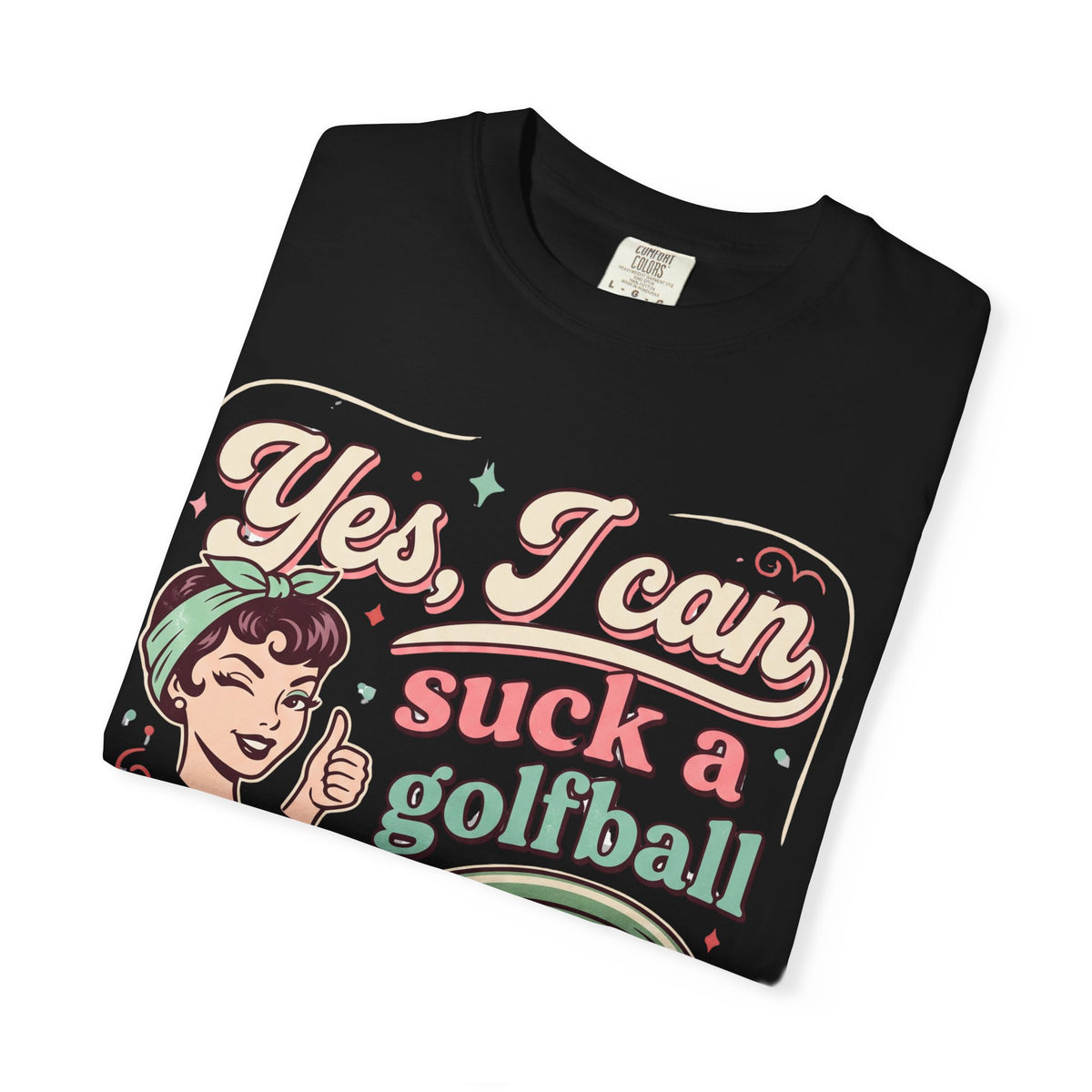 Vintage Retro Tee — “Yes, I Can Suck a Golfball Through a Hosepipe!”