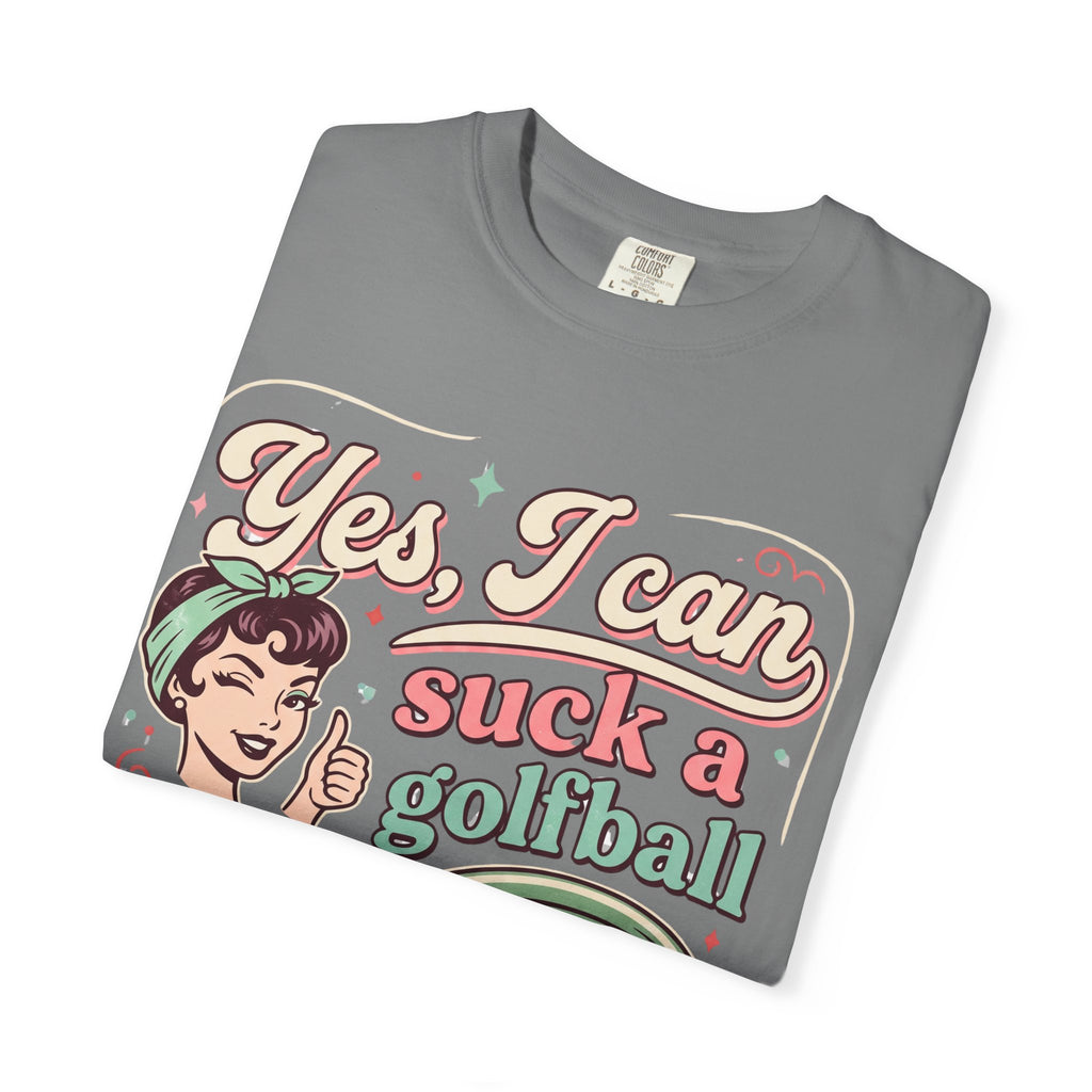 Vintage Retro Tee — “Yes, I Can Suck a Golfball Through a Hosepipe!”